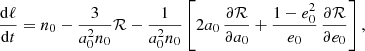 Mathematical equation: $$ \begin{aligned} \frac{{\mathrm{d}}\ell }{{\mathrm{d}}t}&= n_0 - \frac{3}{a_0^2 n_0} \mathcal{R} - \frac{1}{a_0^2n_0}\left[2a_0\,\frac{\partial \mathcal{R} }{\partial a_0} + \frac{1-e_0^2}{e_0}\, \frac{\partial \mathcal{R} }{\partial e_0} \right],\end{aligned} $$