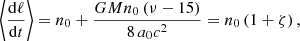 Mathematical equation: $$ \begin{aligned} \left\langle \frac{{\mathrm{d}}\ell }{{\mathrm{d}}t}\right\rangle&= n_0 + \frac{GM n_0\left(\nu -15\right)}{8\,a_0c^2} = n_0\left(1 + \zeta \right),\end{aligned} $$