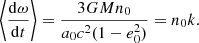 Mathematical equation: $$ \begin{aligned} \left\langle \frac{{\mathrm{d}}\omega }{{\mathrm{d}}t}\right\rangle&= \frac{3G M n_0}{a_0 c^2(1-e_0^2)} = n_0k. \end{aligned} $$