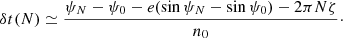 Mathematical equation: $$ \begin{aligned} \delta t(N) \simeq \frac{\psi _N - \psi _0 - e(\sin \psi _N - \sin \psi _0) - 2\pi N \zeta }{n_0}\cdot \end{aligned} $$