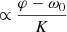 Mathematical equation: $ \propto\frac{\varphi-\omega_{0}}{K} $