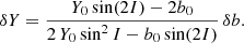 Mathematical equation: $$ \begin{aligned} \delta Y = \frac{Y_{0} \sin (2 I) - 2 b_{0}}{2\,Y_{0} \sin ^2 I - b_{0} \sin (2I)} \,\delta b. \end{aligned} $$