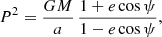 Mathematical equation: $$ \begin{aligned}&P^2 = \frac{GM}{a}\,\frac{1+e\cos \psi }{1-e\cos \psi },\end{aligned} $$