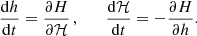 Mathematical equation: $$ \begin{aligned}&\frac{{\mathrm{d}}h}{{\mathrm{d}}t} = \frac{\partial H}{\partial \mathcal{H} }\,, \qquad \frac{{\mathrm{d}}\mathcal{H} }{{\mathrm{d}}t} = -\frac{\partial H}{\partial h}. \end{aligned} $$