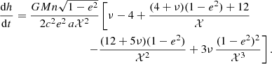 Mathematical equation: $$ \begin{aligned} \frac{{\mathrm{d}}h}{{\mathrm{d}}t}&= \frac{GM n\sqrt{1-e^2}}{2c^2 e^2\,a\mathcal{X} ^2}\left[ \nu -4+\frac{(4+\nu )(1-e^2)+12}{\mathcal{X} } \right.\nonumber \\&\qquad \qquad \qquad \qquad \left.- \frac{(12+5\nu )(1-e^2)}{\mathcal{X} ^2}+3\nu \,\frac{(1-e^2)^2}{\mathcal{X} ^3}\right]. \end{aligned} $$