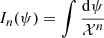 Mathematical equation: $ I_n(\psi) = \int \frac{{\mathrm{d}}\psi}{\mathcal{X}^n} $