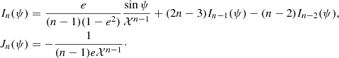 Mathematical equation: $$ \begin{aligned} I_n(\psi )&= \frac{e}{(n-1)(1-e^2)}\frac{\sin \psi }{\mathcal{X} ^{n-1}} + (2n-3)I_{n-1}(\psi ) - (n-2)I_{n-2}(\psi ),\nonumber \\ J_n(\psi )&= - \frac{1}{(n-1)e\mathcal{X} ^{n-1}}\cdot \end{aligned} $$