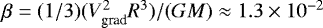 Mathematical equation: $\beta = (1/3) (V_{\textrm{grad}}^2 R^3)/(G M) \approx 1.3 \times 10^{-2}$