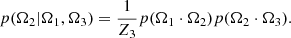 Mathematical equation: $$ \begin{aligned} p(\mathbf \Omega _2|\mathbf \Omega _1, \mathbf \Omega _{3}) = \frac{1}{Z_3}p(\mathbf \Omega _{1} \cdot \mathbf \Omega _{2})p(\mathbf \Omega _{2} \cdot \mathbf \Omega _{3}). \end{aligned} $$