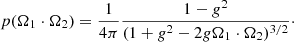 Mathematical equation: $$ \begin{aligned} p(\mathbf \Omega _{1} \cdot \mathbf \Omega _{2}) = \frac{1}{4\pi } \frac{1-{ g}^2}{(1+{ g}^2-2{ g}\mathbf \Omega _{1} \cdot \mathbf \Omega _{2})^{3/2}}\cdot \end{aligned} $$
