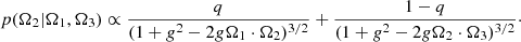 Mathematical equation: $$ \begin{aligned} p(\mathbf \Omega _{2}| \mathbf \Omega _{1}, \mathbf \Omega _{3} ) \propto \frac{q}{(1+{ g}^2-2{ g}\mathbf \Omega _{1} \cdot \mathbf \Omega _{2})^{3/2}} + \frac{1-q}{(1+{ g}^2-2{ g}\mathbf \Omega _{2} \cdot \mathbf \Omega _{3})^{3/2}}\cdot \end{aligned} $$