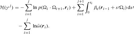 Mathematical equation: $$ \begin{aligned} \mathcal{H} (\gamma ^j)&= -\sum ^{j}_{i=1}\ln p(\mathbf \Omega _{i} \cdot \mathbf \Omega _{i+1}, {\boldsymbol{r}}_i) +\sum ^{j+1}_{i=1} \int ^{s_{i}}_0 \beta _{\rm e}( {\boldsymbol{r}}_{i-1} + s\prime \mathbf \Omega _{i})\,\mathrm{d}s\prime \nonumber \\&\quad - \sum ^{j}_{i=1}\text{ ln} \bar{\omega } ( {\boldsymbol{r}}_i). \end{aligned} $$