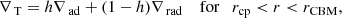 Mathematical equation: $$ \begin{aligned} \nabla _{\text{ T}}&= h\nabla _{\text{ ad}}+ (1-h)\nabla _{\text{ rad}}\quad \text{ for} \quad r_{\rm cp} < r < r_{\rm CBM},\end{aligned} $$