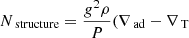 Mathematical equation: $ N_{\text{ structure}}=\frac{{g}^2 \rho}{P} ({\nabla_{\text{ ad}}}-{\nabla_{\text{ T}}} $