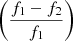 Mathematical equation: $ \left(\frac{f_1-f_2}{f_1} \right) $