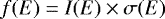 Mathematical equation: \begin{equation*} f(E) = I(E) \times \sigma(E)\end{equation*}