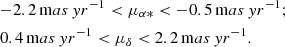 Mathematical equation: $$ \begin{aligned}&{-}2.2\,\mathrm mas \, yr^{-1} < \mu _{\alpha *} < -0.5\, \mathrm mas \, yr^{-1} ;\nonumber \\&0.4\,\mathrm mas \, yr^{-1} < \mu _{\delta } < 2.2 \, \mathrm mas \, yr^{-1} . \end{aligned} $$