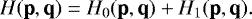 Mathematical equation: \begin{equation*} H(\textbf{p},\textbf{q}) = H_0(\textbf{p},\textbf{q}) +H_1(\textbf{p},\textbf{q}). \end{equation*}