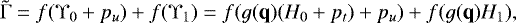 Mathematical equation: \begin{equation*} \tilde \Gamma = f(\Upsilon_0 + p_u) +f(\Upsilon_1) = f(g(\textbf{q})(H_0+p_t)+p_u)+f(g(\textbf{q})H_1), \end{equation*}