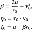 Mathematical equation: \begin{align*} & \beta = \frac{2\mu}{r_0}-\v_0^2,\nonumber\\ & \eta_0 = \r_0\cdot \v_0,\\ & \zeta_0 = \mu - \beta r_0.\nonumber \end{align*}