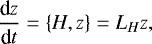 Mathematical equation: \begin{equation*} \frac{\textrm{d}z}{\textrm{d}t} = \{H,z\} = L_H z,\end{equation*}