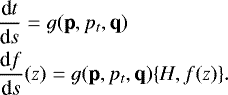 Mathematical equation: \begin{align*} &\frac{\textrm{d}t}{\textrm{d}s} = g(\textbf{p}, p_t,\textbf{q}) \nonumber\\ &\frac{\textrm{d}f}{\textrm{d}s}(z) = g(\textbf{p}, p_t,\textbf{q})\{H,f(z)\}.\end{align*}