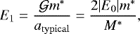 Mathematical equation: \begin{equation*} E_1 = \frac{\mathcal{G} m^*}{a_{\mathrm{typical}}} = \frac{2|E_0| m^*}{M^*}, \end{equation*}