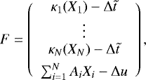 Mathematical equation: \begin{equation*} F = \left(\begin{array}{c} \kappa_1(X_1)-\Delta\tilde t\\ \vdots\\ \kappa_N(X_N)-\Delta\tilde t\\[3pt] \sum_{i=1}^{N}A_iX_i-\Delta u \end{array}\right), \end{equation*}