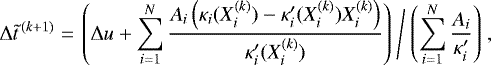 Mathematical equation: \begin{equation*} \Delta \tilde t ^{\,(k+1)} = \left.\left(\Delta u +\sum_{i=1}^N \frac{A_i\left(\kappa_i(X_i^{(k)})-\kappa'_i(X_i^{(k)})X_i^{(k)}\right)}{\kappa'_i(X_i^{(k)})}\right)\ \middle/\ \left(\sum_{i=1}^N \frac{A_i}{\kappa'_i}\right)\right.,\hspace{-0.3cm} \end{equation*}