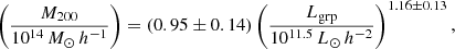 Mathematical equation: $$ \begin{aligned} \left(\frac{M_{200}}{10^{14}\,M_\odot \,h^{-1}}\right) = (0.95\pm 0.14)\left(\frac{L_{\rm grp}}{10^{11.5}\,L_\odot \,h^{-2}}\right)^{1.16\pm 0.13}, \end{aligned} $$
