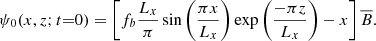 Mathematical equation: $$ \begin{aligned} \psi _{0}(x,z;t{=}0)=\left[f_b\frac{L_{x}}{\pi }\sin \left(\frac{\pi x}{L_{x}}\right)\exp \left(\frac{-\pi z}{L_{x}}\right)-x \right] \overline{B}. \end{aligned} $$