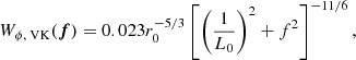 Mathematical equation: $$ \begin{aligned} W_{\phi ,\text{ VK}}(\boldsymbol{f}) = 0.023 r_0^{-5/3} \left[ \left( \frac{1}{L_0} \right) ^2 + f^2 \right] ^{-11/6} , \end{aligned} $$