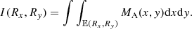 Mathematical equation: $$ \begin{aligned} I(R_x,R_{ y}) = \int \int _{\mathbb{E} (R_x,R_{ y})} M_{\rm A}(x,{ y}) \mathrm{d} x\mathrm{d} { y} . \end{aligned} $$