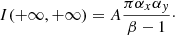 Mathematical equation: $$ \begin{aligned} I(+\infty ,+\infty ) = A\frac{\pi \alpha _x\alpha _{ y}}{\beta -1}\cdot \end{aligned} $$