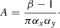 Mathematical equation: $$ \begin{aligned} A = \frac{\beta -1}{\pi \alpha _x\alpha _{ y}} \cdot \end{aligned} $$