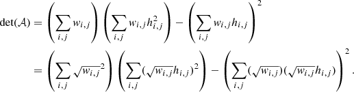 Mathematical equation: $$ \begin{aligned} \text{ det}(\mathcal{A} )&= \left( \sum _{i,j} { w}_{i,j}\right) \left( \sum _{i,j} { w}_{i,j}h_{i,j}^2\right) - \left( \sum _{i,j} { w}_{i,j}h_{i,j}\right)^2\nonumber \\&= \left( \sum _{i,j} \sqrt{{ w}_{i,j}}^2\right) \left( \sum _{i,j} (\sqrt{{ w}_{i,j}}h_{i,j})^2\right) - \left( \sum _{i,j} (\sqrt{{ w}_{i,j}})(\sqrt{{ w}_{i,j}}h_{i,j})\right)^2 . \end{aligned} $$