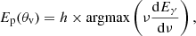 Mathematical equation: $$ \begin{aligned} E_\mathrm{p} (\theta _\mathrm{v} )=h\times \mathrm{argmax} \left(\nu \frac{\mathrm{d}E_\mathrm \gamma }{\mathrm{d}\nu }\right) , \end{aligned} $$