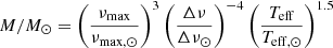 Mathematical equation: $$ \begin{aligned} M/M_{\odot }&= \left(\frac{\nu _{\mathrm{max}}}{\nu _{\rm {max,\odot }}} \right)^3 \left( \frac{\Delta \nu }{\Delta \nu _{\odot }}\right)^{-4} \left( \frac{T_{\rm eff}}{T_{\rm eff,\odot }}\right)^{1.5} \end{aligned} $$