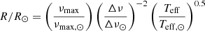 Mathematical equation: $$ \begin{aligned} R/R_{\odot }&= \left(\frac{\nu _{\mathrm{max}}}{\nu _{\rm {max,\odot }}} \right) \left( \frac{\Delta \nu }{\Delta \nu _{\odot }}\right)^{-2} \left( \frac{T_{\rm eff}}{T_{\rm eff,\odot }}\right)^{0.5} \end{aligned} $$