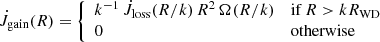 Mathematical equation: $$ \begin{aligned} \dot{J}_{\rm gain}(R) = \left\{ \begin{array}{ll} k^{-1} \, \dot{J}_{\rm loss}(R/k) \, R^2 \, \Omega (R/k)&\mathrm{if}\,R > kR_{\rm WD} \\ 0&{\mathrm{otherwise}} \end{array}\right. \end{aligned} $$