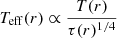 Mathematical equation: $$ \begin{aligned} T_{\rm eff}(r)\propto \frac{T(r)}{\tau (r)^{1/4}} \end{aligned} $$