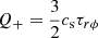 Mathematical equation: $ Q_{+}=\frac{3}{2}c_{\mathrm{s}}\tau_{r\phi} $