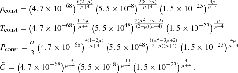 Mathematical equation: $$ \begin{aligned}&\rho _{\rm const}=\left(4.7\times 10^{-68}\right)^{\frac{6(2-\mu )}{\mu +4}} \left(5.5\times 10^{48}\right)^{\frac{2(8-3\mu )}{\mu +4}} \left(1.5\times 10^{-23}\right)^{\frac{4\mu }{\mu +4}}\nonumber \\&T_{\rm const}=\left(4.7\times 10^{-68}\right)^{\frac{1-2\mu }{\mu +4}} \left(5.5\times 10^{48}\right)^{\frac{2(\mu ^2-3\mu +2)}{(2-\mu )(\mu +4)}} \left(1.5\times 10^{-23}\right)^{\frac{\mu }{\mu +4}}\nonumber \\&P_{\rm const}=\frac{a}{3}\left(4.7\times 10^{-68}\right)^{\frac{4(1-2\mu )}{\mu +4}} \left(5.5\times 10^{48}\right)^{\frac{8(\mu ^2-3\mu +2)}{(2-\mu )(\mu +4)}} \left(1.5\times 10^{-23}\right)^{\frac{4\mu }{\mu +4}}\nonumber \\&\tilde{C}=\left(4.7\times 10^{-68}\right)^{\frac{-9}{\mu +4}} \left(5.5\times 10^{48}\right)^{\frac{-10}{\mu +4}} \left(1.5\times 10^{-23}\right)^{\frac{4}{\mu +4}}. \end{aligned} $$