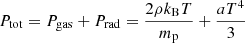 Mathematical equation: $$ \begin{aligned} P_{\rm tot}=P_{\rm gas}+P_{\rm rad}= \frac{2\rho k_{\rm B}T}{m_{\rm p}}+\frac{aT^4}{3} \end{aligned} $$