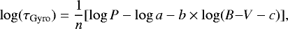 Mathematical equation: \begin{equation*} \log(\tau_{\text{Gyro}}) = \frac{1}{n}[\log P - \log a - b \times \log ({B{-}V} - c)], \end{equation*}