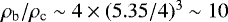 Mathematical equation: $\rho_{\textrm{b}}/\rho_{\textrm{c}} \sim 4\times(5.35/4)^3\sim 10$