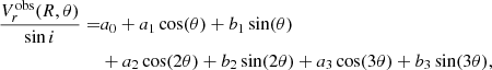 Mathematical equation: $$ \begin{aligned} \frac{V^\mathrm{obs}_r(R,\theta )}{\sin i}=&a_0+a_1 \cos (\theta )+ b_1 \sin (\theta )\nonumber \\&+ a_2 \cos (2\theta )+ b_2 \sin (2\theta ) + a_3 \cos (3\theta )+ b_3 \sin (3\theta ) , \end{aligned} $$