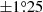 $ {\pm}1{{\overset{\circ}{.}}}25 $