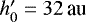 Mathematical equation: $h'_0={32}\,{\textrm{au}}$