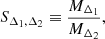 Mathematical equation: $$ \begin{aligned} S_{\Delta _1,\Delta _2} \equiv \frac{M_{\Delta _1}}{M_{\Delta _2}}, \end{aligned} $$